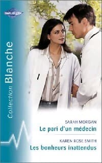Le pari d'un médecin / Les bonheurs inattendus - Karen Rose Smith