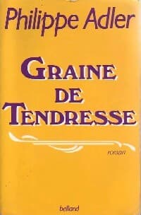 Graine de tendresse - Philippe Adler