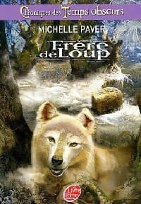 Chroniques des temps obscurs Tome I : Frère de loup - Michelle Paver