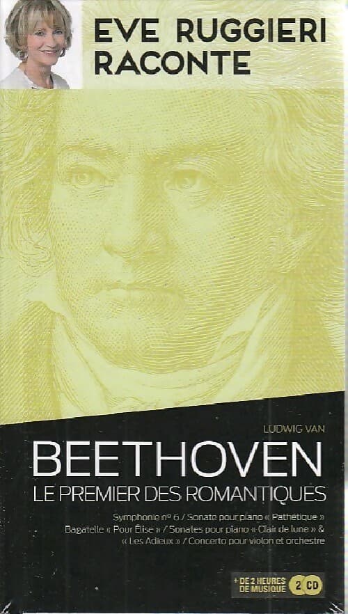 Beethoven. Le premier des romantiques - Eve Ruggieri