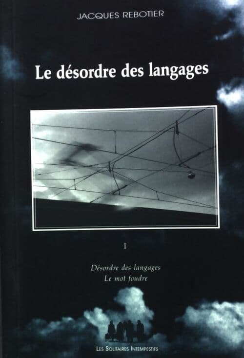 Le désordre des langages Tome I - Jacques Rebotier