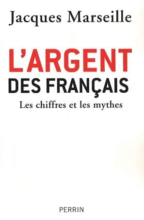L'argent des Français. Les chiffres et les mythes - Jacques Marseille