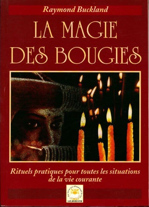 La magie des bougies. Rituels pratiques pour toutes les situations de la vie courante - Raymond Buckland