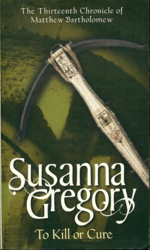 To kill or cure - Susanna Gregory