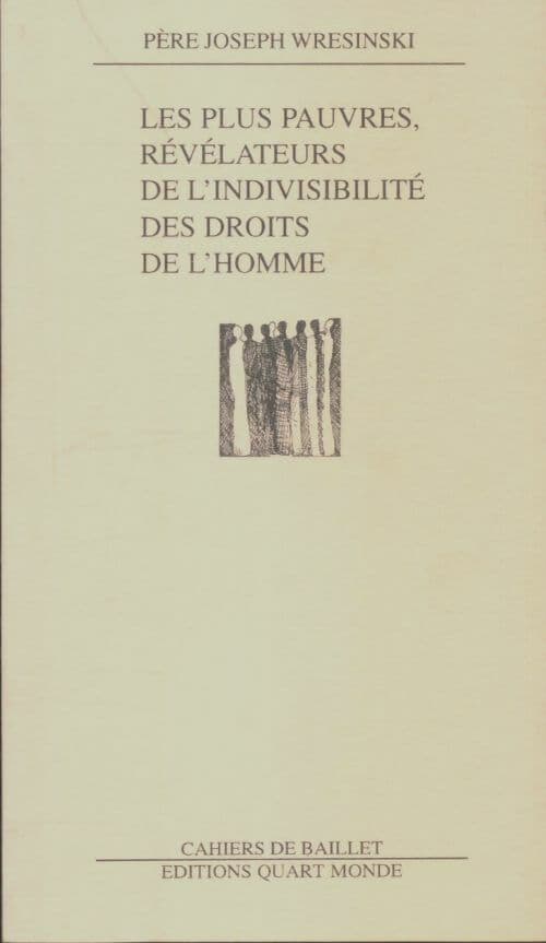 Les plus pauvres, révélateurs de l'indivisibilité des droits de l'homme - Joseph Wresinski