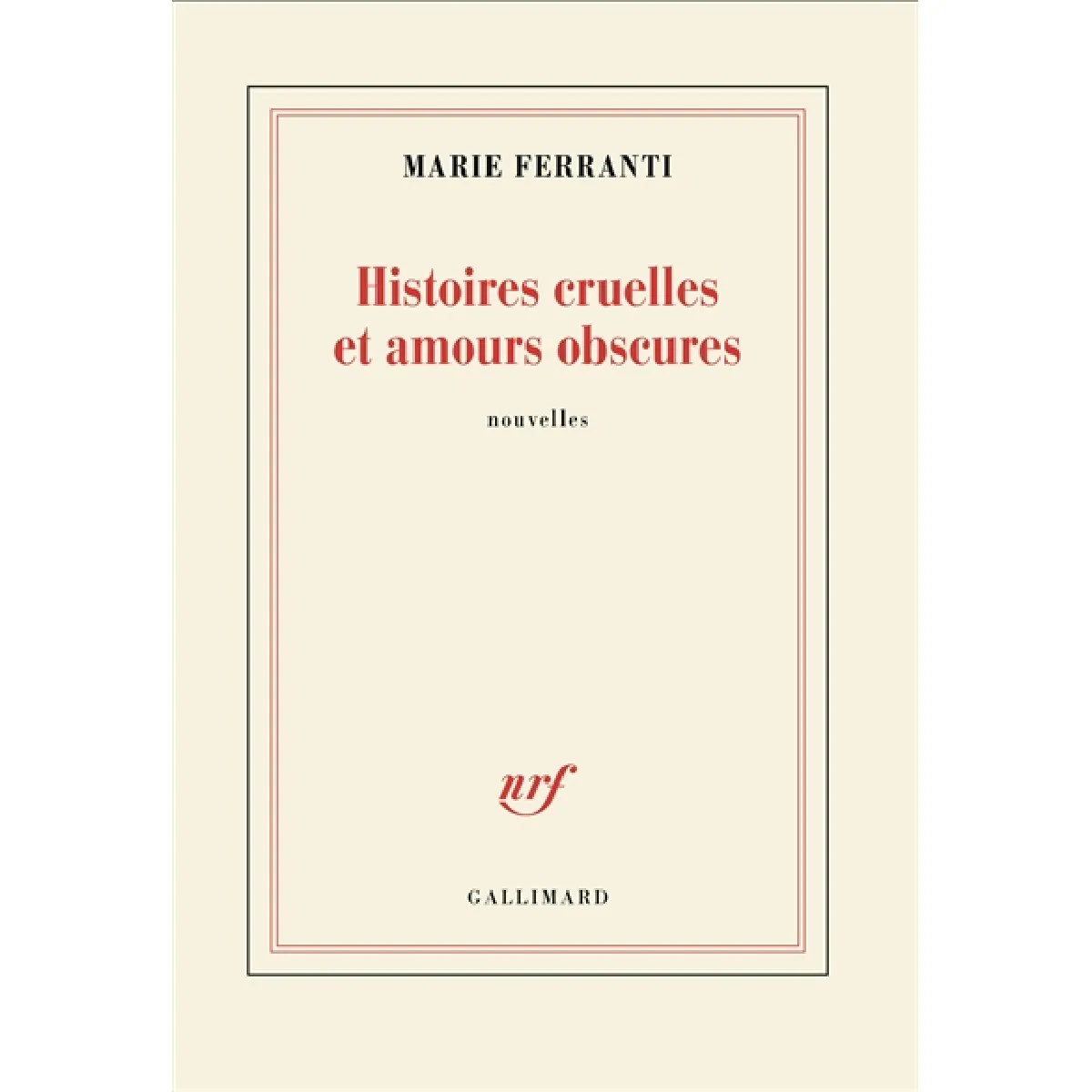 Histoires cruelles et amours obscures
